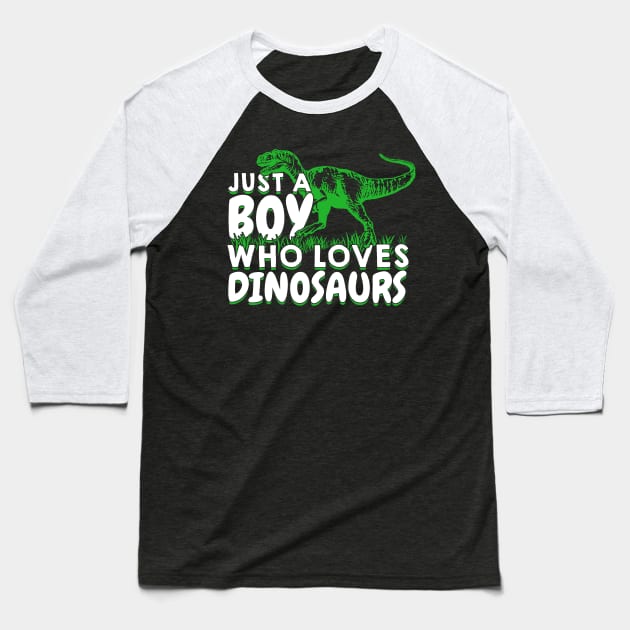 Just A Boy Who Loves Dinosaurs Baseball T-Shirt by Dolde08